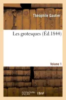 Les grotesques. Volume 1