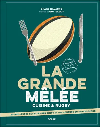 Livres Loisirs Gastronomie Cuisine La grande mêlée - Cuisine & Rugby Gilles Navarro