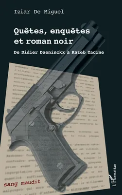 Quêtes, enquêtes et roman noir, De Didier Daeninckx à Kateb Yacine