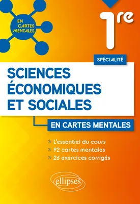Spécialité sciences économiques et sociales - Première, 92 cartes mentales et 26 exercices corrigés