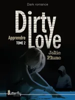 Dirty love, 2, Apprendre, TOME 2