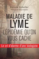 Maladie de Lyme - L'épidémie qu'on vous cache, le cri d'alarme d'une biologiste