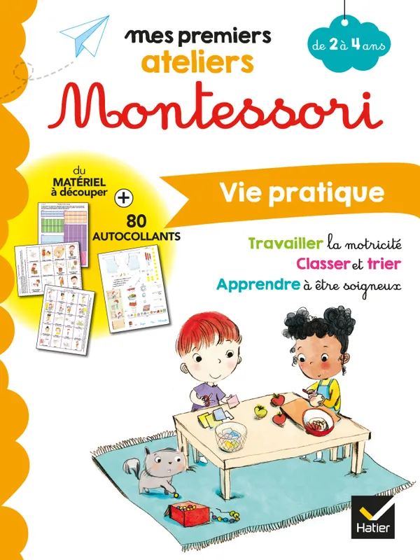 Jeux et Jouets Livres Parascolaire Maternelle Mes premiers ateliers Montessori, Montessori Vie pratique 2-4 ans Emilie Druais