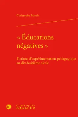 « Éducations négatives », Fictions d'expérimentation pédagogique au dix-huitième siècle
