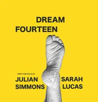 Dream Fourteen  Print portfolio by Julian Simmons and Sarah Lucas /anglais