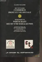 Dictionnaire commerce, droit et vie sociale - Wörterbuch wirtschaft, recht und sozialkunde - Allemand-français/Deutsch-französich - Français-allemand/Französisch-deutsch, allemand-français