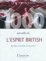1000 merveilles de l'esprit british / pensées, maximes, bons mots