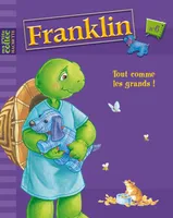 Franklin, 6, Tout comme les grands - 6, Volume 6, Tout comme les grands !, Franklin veut un animal, Franklin va à l'hôpital, Volume 6, Tout comme les grands !, Franklin veut un animal, Franklin va à l'hôpital