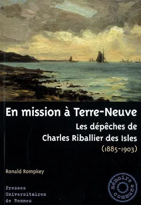 En mission à Terre-Neuve, Les dépêches de Charles Riballier des Isles (1885-1903)