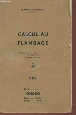 CALCUL AU FLAMBAGE - MODE D'EMPLOI DU CURSEUR NORMUS, OMARO R.1 , 6 EXEMPLES DE CALCUL / B.R.1.
