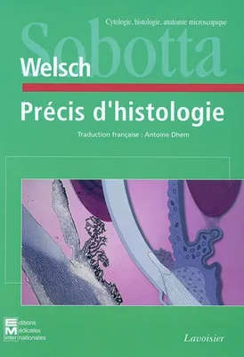 Précis d'histologie : cytologie, histologie, anatomie macroscopique, Cytologie, histologie, anatomie macroscopique