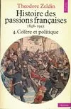 4, Colère et politique, Histoire des passions françaises Tome IV : Colère et politique