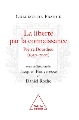 La Liberté par la connaissance, Pierre Bourdieu (1930-2002)
