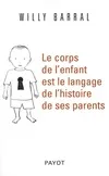 CORPS DE L'ENFANT EST LE LANGAGE DE L'HISTOIRE SES PARENT (LE)
