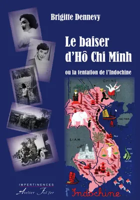 Le baiser d'Hô Chi Minh ou La tentation de l'Indochine, Récit