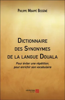 Dictionnaire des synonymes de la langue douala, Pour éviter une répétition, pour enrichir son vocabulaire