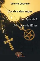 3, L'ombre des anges, Episode 3, Aux Portes de l'Enfer