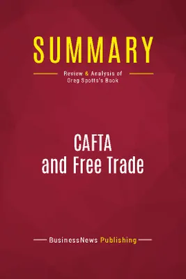 Summary: CAFTA and Free Trade, Review and Analysis of Greg Spotts's Book