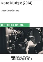 Notre Musique de Jean-Luc Godard, Les Fiches Cinéma d'Universalis