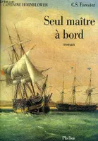 Capitaine Hornblower., [8], Seul maitre a bord, roman