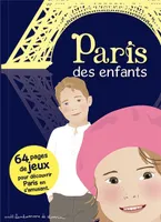 Paris des enfants - 64 pages de jeux pour découvrir Paris en s'amusant