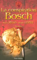 La Conspiration Bosch Jégo, Yves and Lépée, Denis, roman