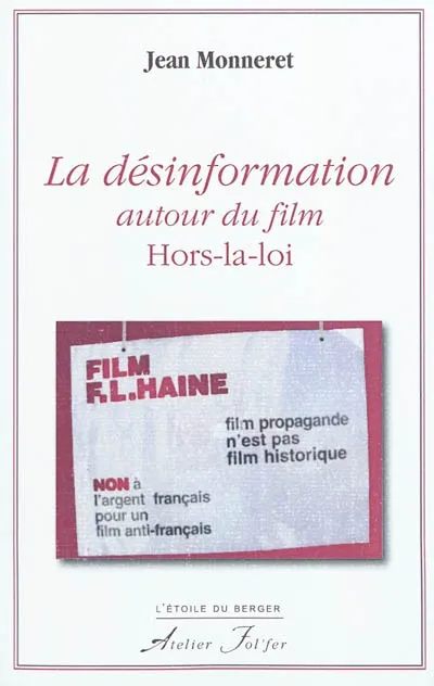 Livres Arts Photographie DESINFORMATION AUTOUR DU FILM HORS LA LOI (LA) Jean Monneret