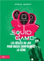 Squid Game, les règles du jeu pour mieux comprendre la série