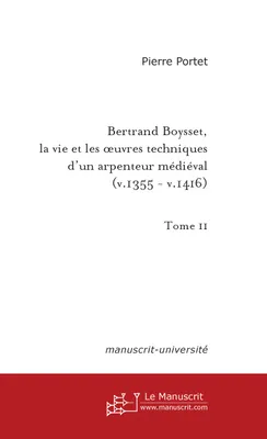 Bertrand Boysset, la vie et les oeuvres techniques d'un arpenteur médiéval (v. 1355 - v. 1416)