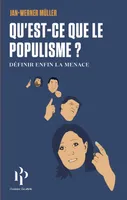 Qu'est-ce-que le populisme ? Définir enfin la menace.