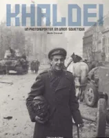 Khaldei, un photoreporter en Union soviétique