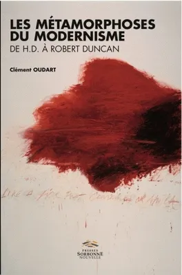 Les métamorphoses du modernisme de H.D. à Robert Duncan, de H. D. à Robert Duncan, vers une poétique de la relation