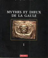 Mythes et dieux de la Gaule ., 1, Les Grandes divinités masculines, Mythes et dieux de la Gaule, Les grandes divinités masculines