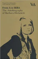 From A to Biba The Autobiography of Barbara Hulanicki /anglais