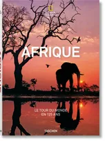 National Geographic. Le Tour du monde en 125 ans. L'Afrique, LE TOUR DU MONDE EN 125 ANS