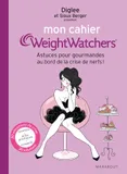 Mon cahier Weight watchers, Astuces pour gourmandes au bord de la crise de nerfs ! / astuces pour go, pour toutes les gourmandes au bord de la crise de nerfs