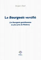 Le Bourgeois versifié, («Le Bourgeois gentilhomme» au plus près de Molière)