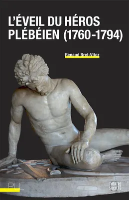 L'éveil du héros plébéien, 1760-1794