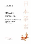 Médecins et médecines dans l'histoire du Japon, Aventures intellectuelles entre la Chine et l'Occident