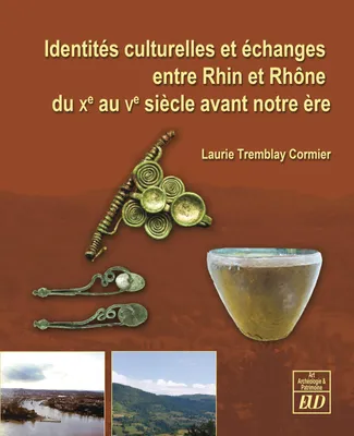 Identités culturelles et échanges entre Rhin et Rhône du Xe au Ve siècle avant notre ère