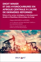 Droit minier et des hydrocarbures en Afrique centrale à l'aune des dernières réformes