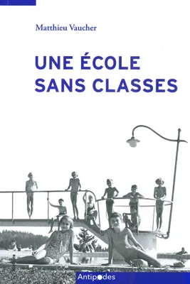 Une école sans classes, L'éducation scolaire en plein air à Lausanne (1907-2014)