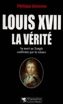 Louis XVII, la vérité, sa mort au Temple confirmée par la science