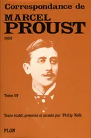Correspondance / Marcel Proust., 4, 1904, Marcel Proust Correspondance tome 4