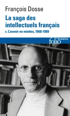 La saga des intellectuels français, L'avenir en miettes, 1968-1989