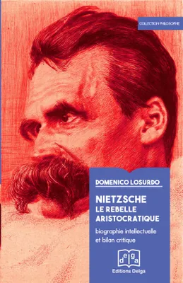 Nietzsche. Le rebelle aristocratique