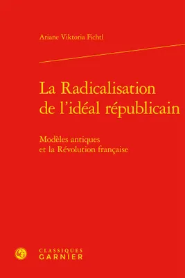 La radicalisation de l'idéal républicain, Modèles antiques et la révolution française