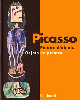 Picasso : peintre d'objets / Objets de peintre, peintre d'objets, objets de peintre