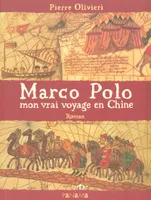 Marco Polo : Mon vrai voyage en Chine, mon vrai voyage en Chine