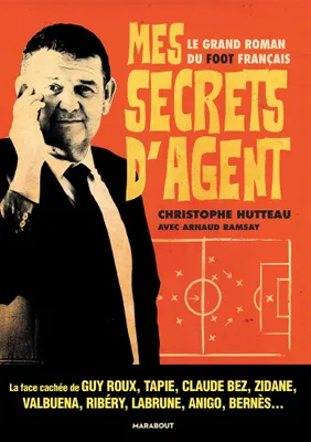 Mes secrets d'agent, Le grand roman du foot français